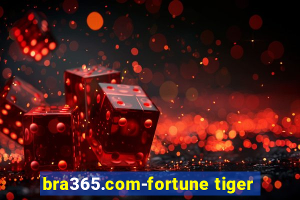 bra365.com-fortune tiger