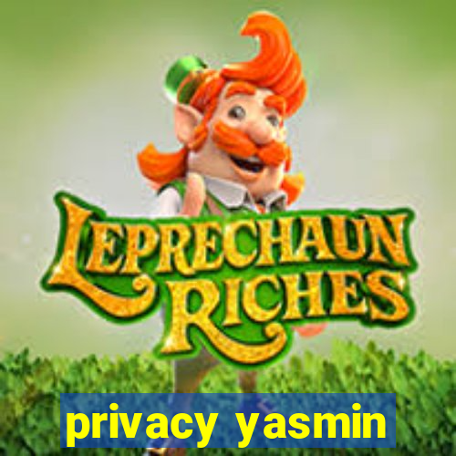 privacy yasmin