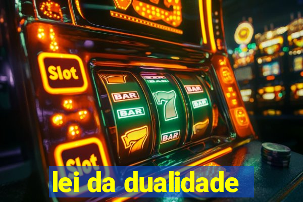 lei da dualidade