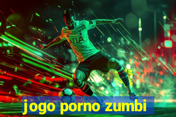 jogo porno zumbi