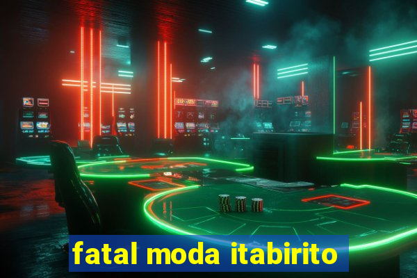 fatal moda itabirito