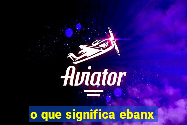 o que significa ebanx