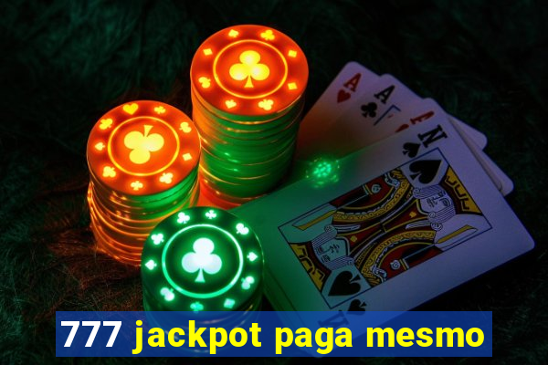 777 jackpot paga mesmo