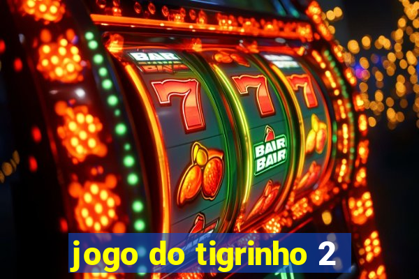 jogo do tigrinho 2