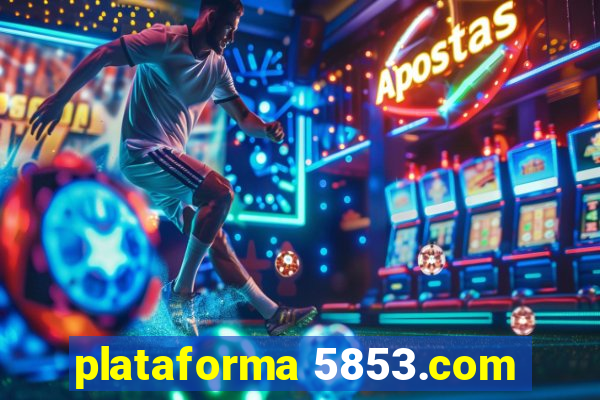 plataforma 5853.com