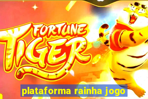 plataforma rainha jogo