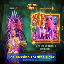 ice cassino fortune tiger