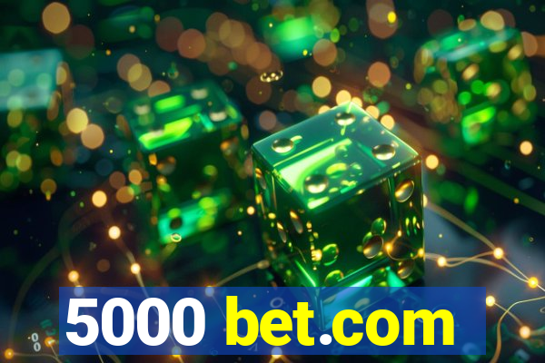 5000 bet.com