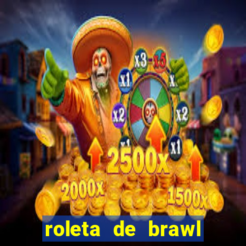 roleta de brawl stars 2024