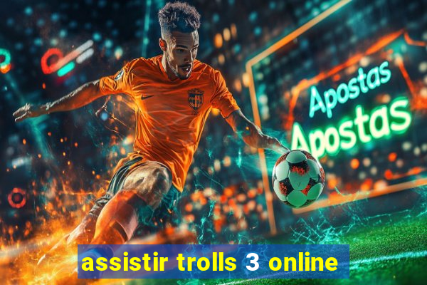 assistir trolls 3 online