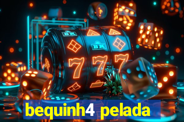 bequinh4 pelada