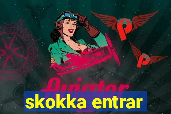 skokka entrar