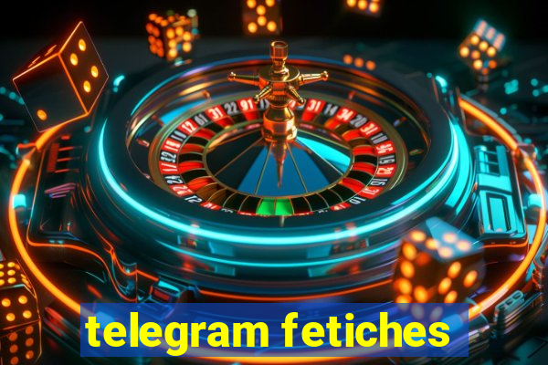 telegram fetiches