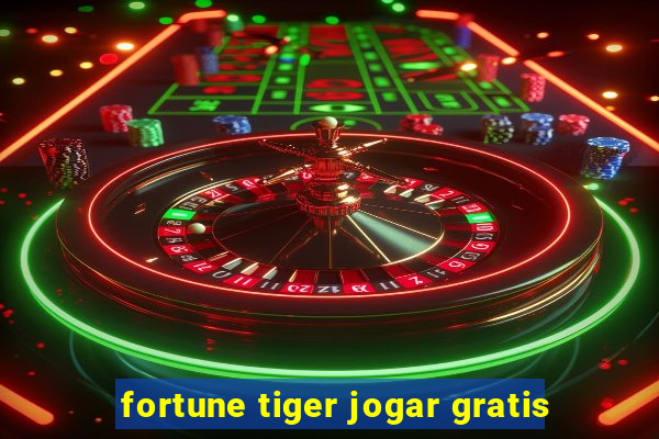 fortune tiger jogar gratis