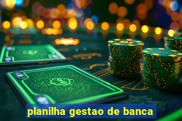 planilha gestao de banca