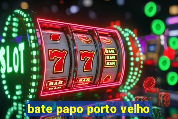 bate papo porto velho