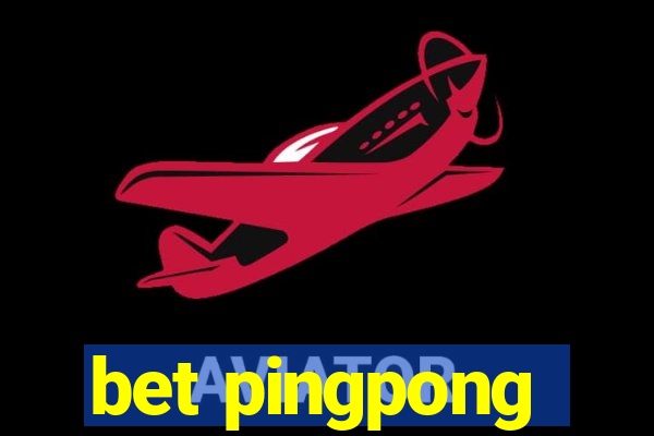 bet pingpong