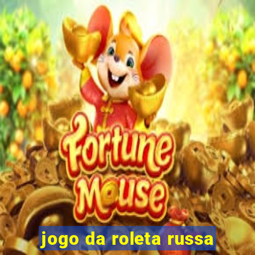 jogo da roleta russa