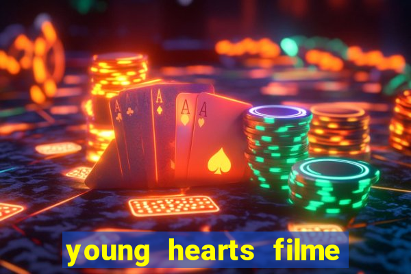 young hearts filme completo dublado