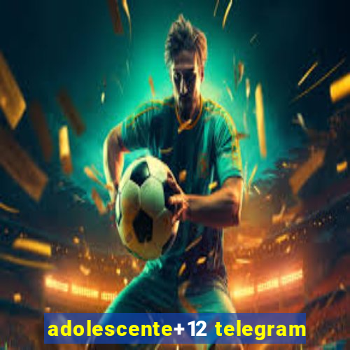 adolescente+12 telegram