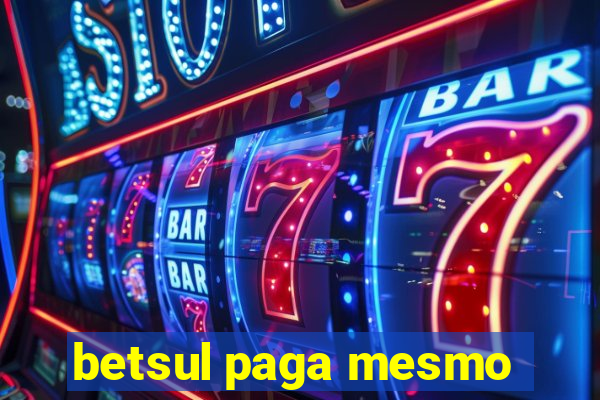 betsul paga mesmo