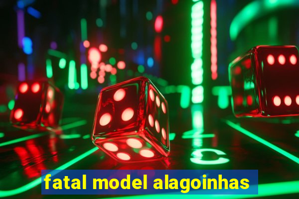 fatal model alagoinhas