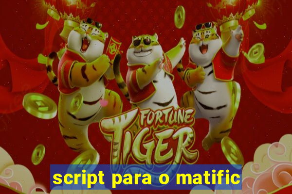 script para o matific