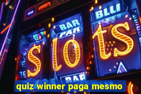 quiz winner paga mesmo