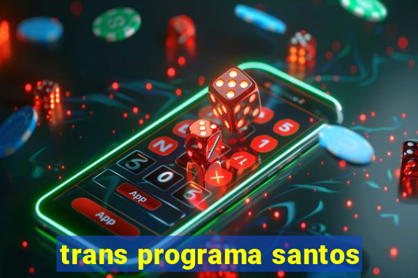 trans programa santos