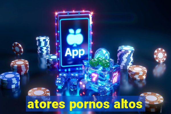 atores pornos altos