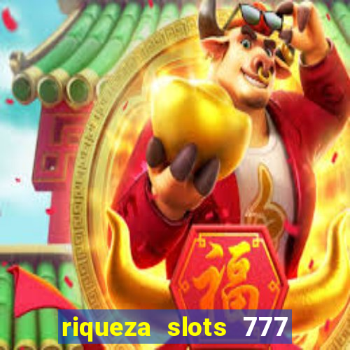 riqueza slots 777 paga mesmo