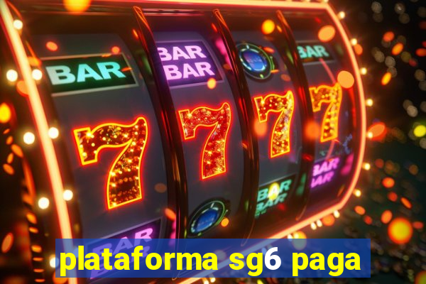 plataforma sg6 paga