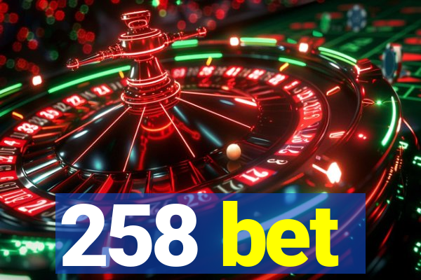 258 bet