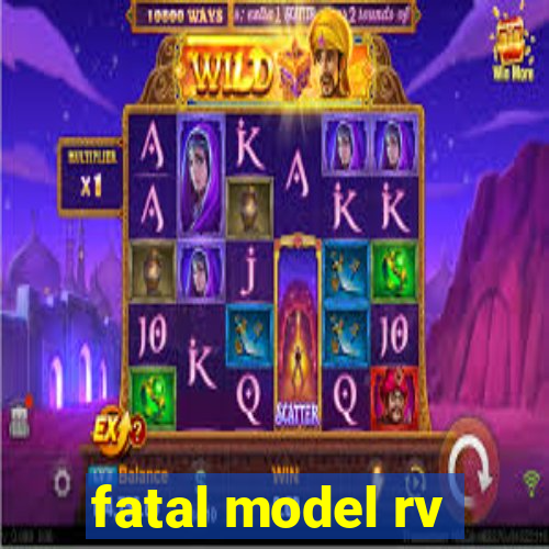 fatal model rv