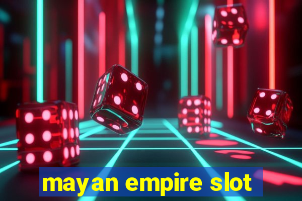 mayan empire slot