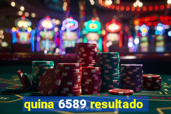 quina 6589 resultado