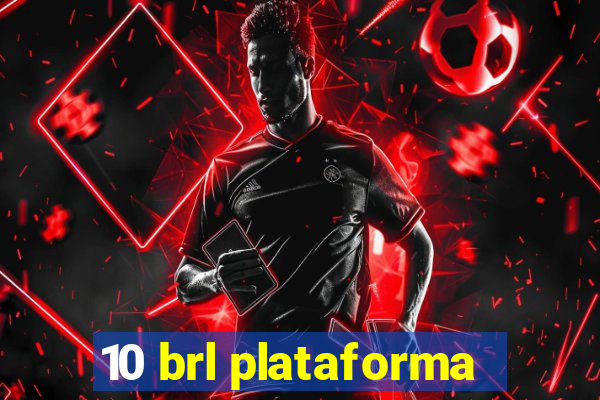 10 brl plataforma