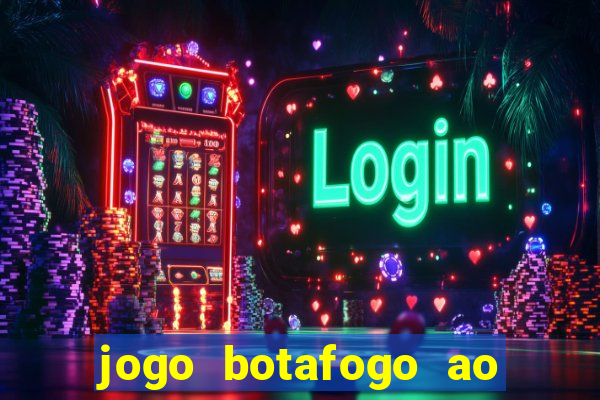 jogo botafogo ao vivo hd