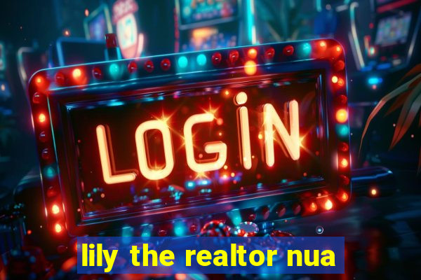 lily the realtor nua