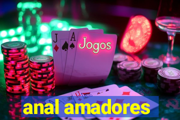 anal amadores