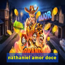 nathaniel amor doce