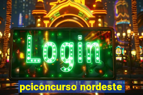 pciconcurso nordeste