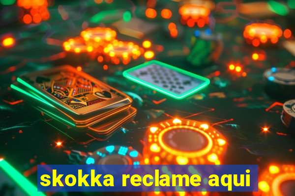 skokka reclame aqui