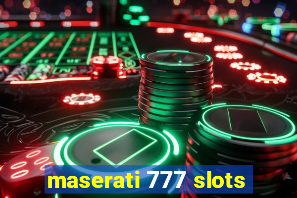 maserati 777 slots