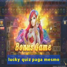 lucky quiz paga mesmo