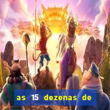 as 15 dezenas de ouro da lotofácil