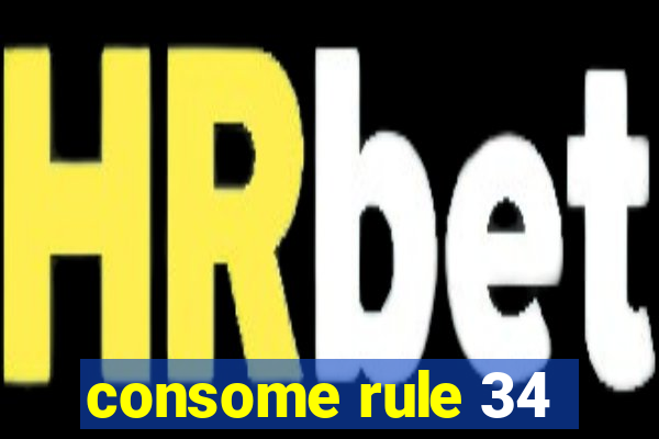 consome rule 34