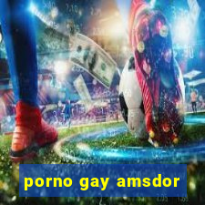 porno gay amsdor