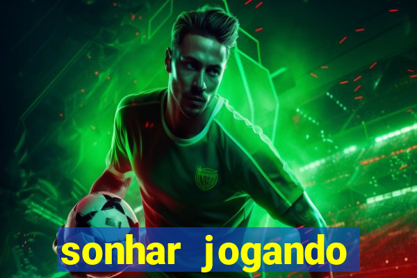 sonhar jogando futebol e fazendo gol