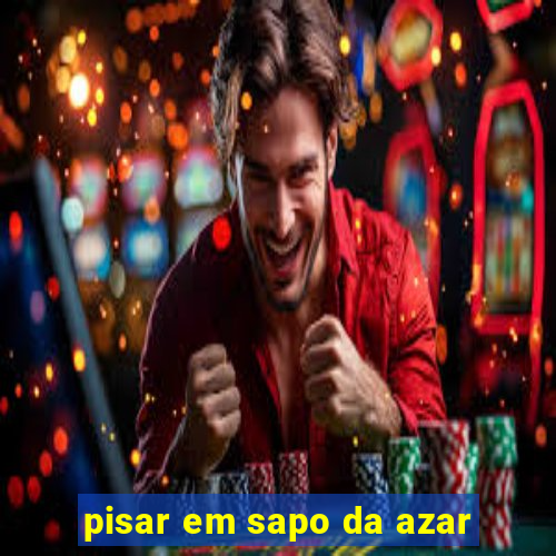 pisar em sapo da azar